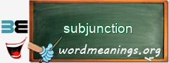 WordMeaning blackboard for subjunction